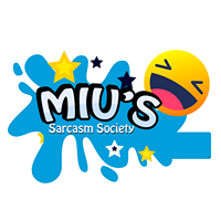 MIU'S Sarcasm Society