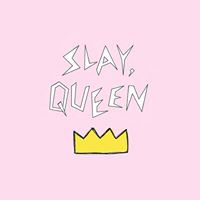 Slay queens